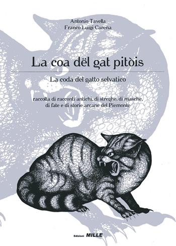 La coa dël gat pitòis-La coda del gatto selvatico. Raccolta di racconti antichi, di streghe, di masche, di fiabe e di storie arcane del Piemonte - Antonio Tavella - Libro Edizioni Mille 2011 | Libraccio.it