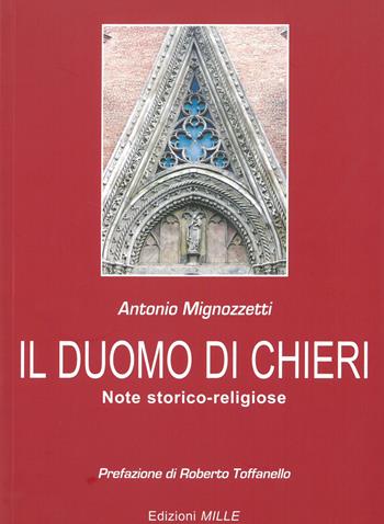 Il duomo di Chieri. Note storico-religiose - Antonio Mignozzetti - Libro Edizioni Mille 2012 | Libraccio.it