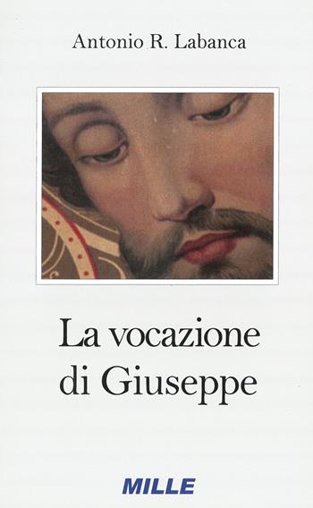 La vocazione di Giuseppe. Ministero (e mistero) di padre Picco, gesuita del XX secolo - Antonio Labanca - Libro Edizioni Mille 2012 | Libraccio.it