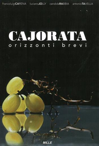 Cajorata. Orizzonti brevi  - Libro Edizioni Mille 2014 | Libraccio.it