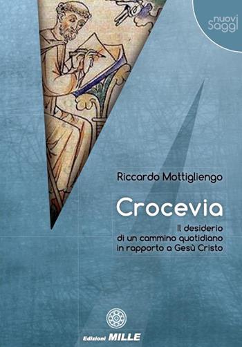 Crocevia. Il desiderio di un cammino quotidiano in rapporto a Gesù Cristo - Riccardo Mottigliengo - Libro Edizioni Mille 2015 | Libraccio.it