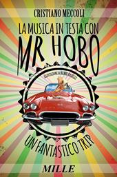 La musica in testa con Mr. Hobo. Un fantastico trip