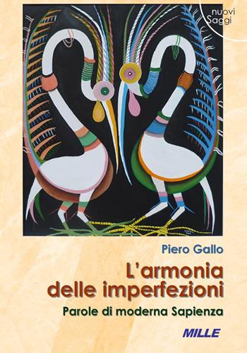 L'armonia delle imperfezioni. Parole di moderna Sapienza - Piero Gallo - Libro Edizioni Mille 2018 | Libraccio.it