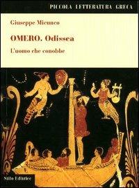 Omero. Odissea. L'uomo che conobbe - Giuseppe Micunco - Libro Stilo Editrice 2005, Bussole | Libraccio.it
