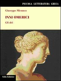 Inni omerici. Gli dei - Giuseppe Micunco - Libro Stilo Editrice 2005, Bussole | Libraccio.it