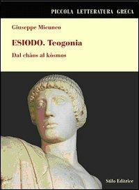 Esiodo. Teogonia. Dal Chàos al Kòsmos - Giuseppe Micunco - Libro Stilo Editrice 2005, Bussole | Libraccio.it