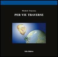 Per vie traverse - Michele Traversa - Libro Stilo Editrice 2006, Mosaico | Libraccio.it