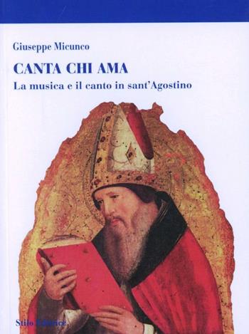 Canta chi ama. La musica e il canto in sant'Agostino - Giuseppe Micunco - Libro Stilo Editrice 2007, Mosaico | Libraccio.it