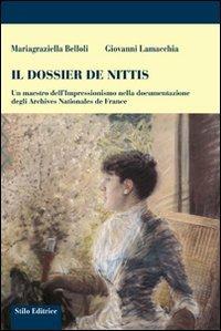 Il dossier De Nittis. Un maestro dell'Impressionismo nella documentazione degli Archives Nationales de France - Mariagraziella Belloli, Giovanni Lamacchia - Libro Stilo Editrice 2007, Mosaico | Libraccio.it