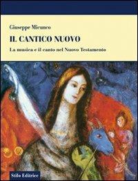 Il cantico nuovo. La musica e il canto nel Nuovo Testamento - Giuseppe Micunco - Libro Stilo Editrice 2008, Mosaico | Libraccio.it