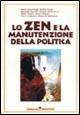 Lo Zen e la manutenzione della politica  - Libro Re Nudo 1999 | Libraccio.it