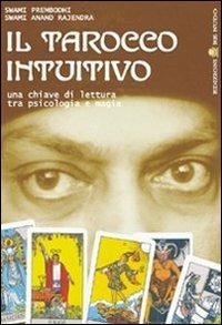 Il tarocco intuitivo. Una chiave di lettura tra psicologia e magia - Swami Prembodhi, Swami Anand Rajendra - Libro Re Nudo 2013 | Libraccio.it