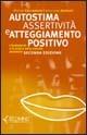 Autostima, assertività e atteggiamento positivo. I fondamenti e la pratica della crescita personale - Michele Giannantonio, Anna L. Boldorini - Libro Ecomind 2009, Risorse | Libraccio.it