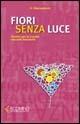 Fiori senza luce. Sentieri per la crescita sessuale femminile - Michele Giannantonio - Libro Ecomind 2009, Risorse | Libraccio.it