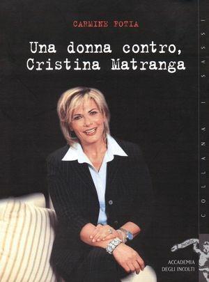 Una donna contro Cristina Matranga - Carmine Fotia - Libro Gaffi Editore in Roma 2001, Sassi | Libraccio.it