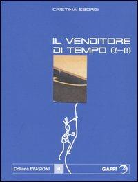 Il venditore di tempo alpha-omega - M. Cristina Sborgi - Libro Gaffi Editore in Roma 2004, Evasioni | Libraccio.it