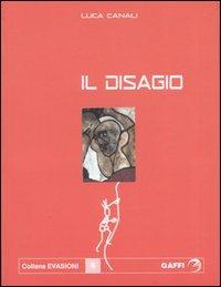 Il disagio - Luca Canali - Libro Gaffi Editore in Roma 2004, Evasioni | Libraccio.it