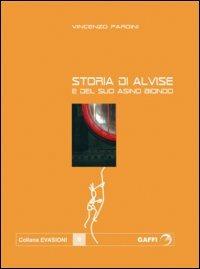 Alvise e il suo asino biondo - Vincenzo Pardini - Libro Gaffi Editore in Roma 2004, Evasioni | Libraccio.it