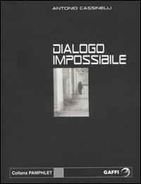 Dialogo impossibile. Musulmani e cristiani - Antonio Cassinelli - Libro Gaffi Editore in Roma 2005, Pamphlet | Libraccio.it