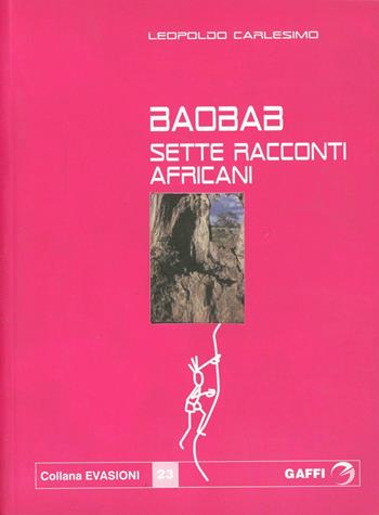 Baobab. Sette racconti africani - Leopoldo Carlesimo - Libro Gaffi Editore in Roma 2005, Evasioni | Libraccio.it