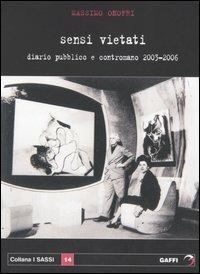 Sensi vietati. Diario pubblico e contromano 2003-2006 - Massimo Onofri - Libro Gaffi Editore in Roma 2005, Sassi | Libraccio.it