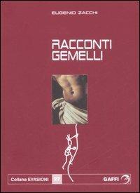 Racconti gemelli - Eugenio Zacchi - Libro Gaffi Editore in Roma 2006, Evasioni | Libraccio.it
