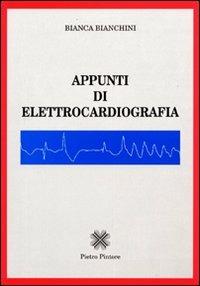 Appunti di elettrocardiografia - Bianca Bianchini - Libro Pintore 2001 | Libraccio.it