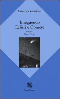 Inseguendo eclissi e comete - Francesco Distefano - Libro Pintore 2005 | Libraccio.it