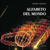 Alfabeto del mondo - Raffaele Tomasulo, Angelo Caroli - Libro Pintore 2006, Voyage | Libraccio.it