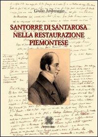 Santorre di Santarosa nella Restaurazione piemontese - Giulio Ambroggio - Libro Pintore 2007, Personaggi, storia, immagini | Libraccio.it