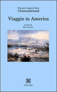 Viaggio in America - François-René de Chateaubriand - Libro Pintore 2007 | Libraccio.it