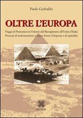 Oltre l'Europa. Viaggi di piemontesi in Orientre dal Risorgimento all'Unità d'Italia. Processi di trasformazione e nuove forme d'impresa e di ospitalità