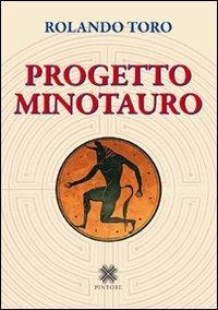 Progetto minotauro - Rolando Toro - Libro Pintore 2011 | Libraccio.it