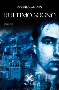 L'ultimo sogno - Andrea Gelain - Libro Pintore 2011, Falesie | Libraccio.it