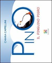 Pino il pinguino pigro - Chiara Cappellini - Libro Pintore 2011 | Libraccio.it
