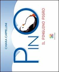 Pino il pinguino pigro. Ediz. illustrata - Chiara Cappellini - Libro Pintore 2011 | Libraccio.it