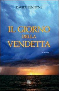 Il giorno della vendetta - Davide Pennone - Libro Pintore 2011, Falesie | Libraccio.it
