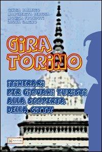 Gira Torino. Itinerari per giovani turisti alla scoperta della città  - Libro Pintore 2012 | Libraccio.it