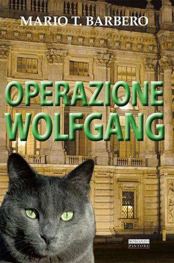 Operazione Wolfgang - Mario T. Barbero - Libro Pintore 2013 | Libraccio.it
