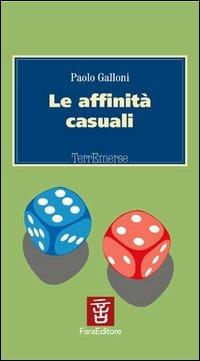 Le affinità casuali - Paolo Galloni - Libro Fara 2004, Terremerse | Libraccio.it