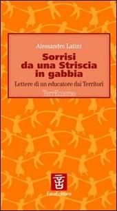 Sorrisi da una striscia in gabbia. Lettere di un educatore dai territori