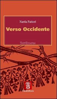 Verso Occidente - Narda Fattori - Libro Fara 2004, Terremerse | Libraccio.it