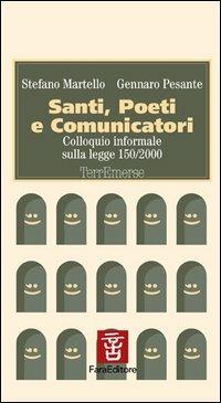 Santi, poeti e comunicatori. Colloquio informale sulla Legge 150/2000 - Stefano Martello, Gennaro Pesante - Libro Fara 2004, Terremerse | Libraccio.it