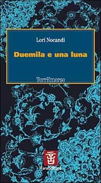 Duemila e una luna - Lori Nocandi - Libro Fara 2003, Terremerse | Libraccio.it