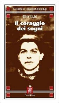 Il coraggio dei sogni - Zina Righi - Libro Fara 2005, Imprinting | Libraccio.it