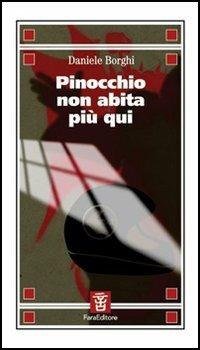 Pinocchio non abita più qui - Daniele Borghi - Libro Fara 2005, Imprinting | Libraccio.it