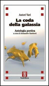 La coda della galassia. Antologia poetica  - Libro Fara 2005, Imprinting | Libraccio.it