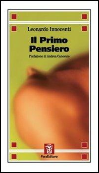Il primo pensiero - Leonardo Innocenti - Libro Fara 2005, Imprinting | Libraccio.it