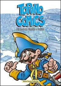 Torino comics. Sei anni tra fumetto e cultura. Catalogo - Guido Tiberga, Katja Centomo - Libro Pavesio 2000 | Libraccio.it