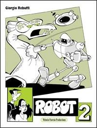 Robot. Vol. 2 - Giorgio Rebuffi - Libro Pavesio 2001 | Libraccio.it